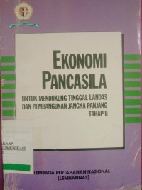 Image of Ekonomi Pancasila : Untuk Mendukung  Tinggal Landas Dan Pembangunan Jangka Panjang Tahap II