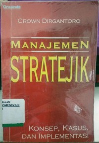 Image of Manajemen Stratejik : Konsep, Kasus, Dan Implamentasi