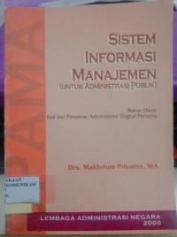 Image of Sistem Informasi Manajemen : (Untuk Administrasi Publik)