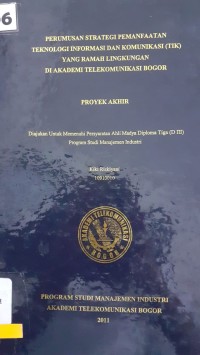 Image of PERUMUSAN STRATEGI PEMANFAATAN TEKNOLOGI INFORMASI DAN KOMUNIKASI (TIK) YANG RAMAH LINGKUNGAN DI AKADEMI TELEKOMUNIKASI BOGOR