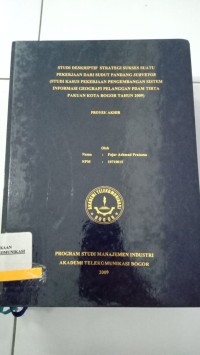 Image of STUDI DESKRIFTIF STRATEGI SUKSES SUATU PKERJAAN DARI SUDUT PANDANG SURVEYOR (STUDI KASUS PEKERJAAN PENGEMBANGAN SISTEM INFORMASI GEOGRAFI PELANGGAN PDAM TIRTA PAKUAN KOTA BOGOR TAHUN 2009
